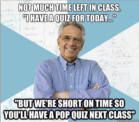 Not much time left in class,
