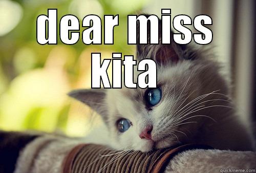DEAR MISS KITA  First World Problems Cat