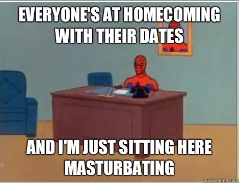 Everyone's at homecoming with their dates and i'm just sitting here masturbating - Everyone's at homecoming with their dates and i'm just sitting here masturbating  Spiderman Desk