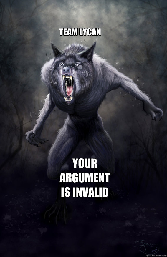 Team Lycan Your argument is invalid  Insanity Werewolf