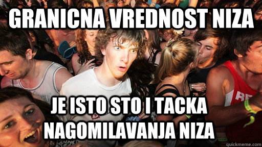 Granicna vrednost niza je isto sto i tacka nagomilavanja niza  Sudden Clarity Clarence