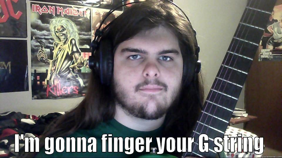 Finger your g-string -  I'M GONNA FINGER YOUR G STRING Misc