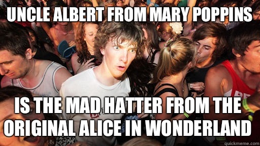 Uncle Albert from Mary Poppins Is the Mad Hatter from the original Alice in Wonderland  Sudden Clarity Clarence