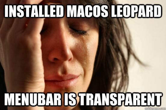 Installed Macos Leopard Menubar is transparent  First World Problems