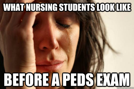 What nursing students look like Before a Peds exam  First World Problems