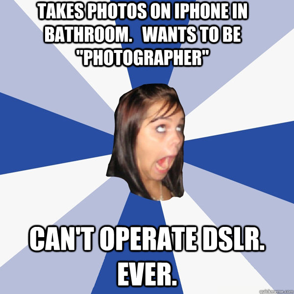 TAKES PHOTOS ON IPHONE IN BATHROOM.   WANTS TO BE 