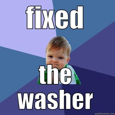 FIXED THE WASHER Success Kid