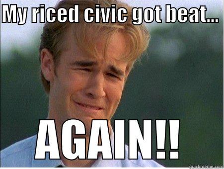 MY RICED CIVIC GOT BEAT...  AGAIN!! 1990s Problems