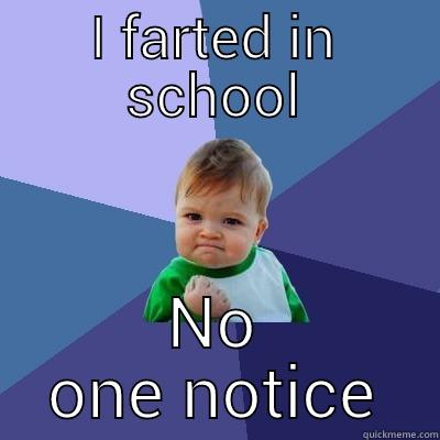 I FARTED IN SCHOOL NO ONE NOTICE Success Kid