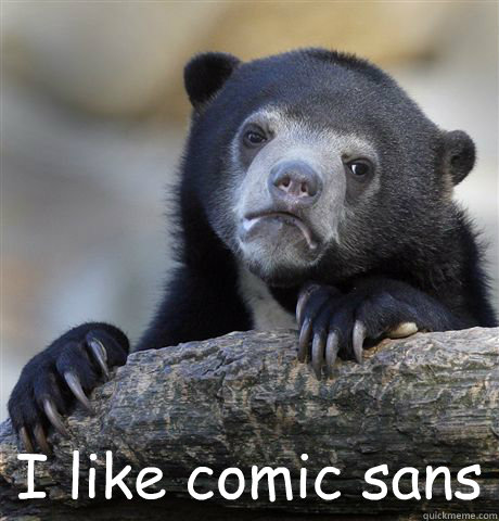  I like comic sans   Confession Bear