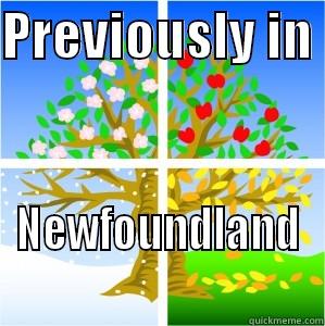 PREVIOUSLY IN  NEWFOUNDLAND Misc