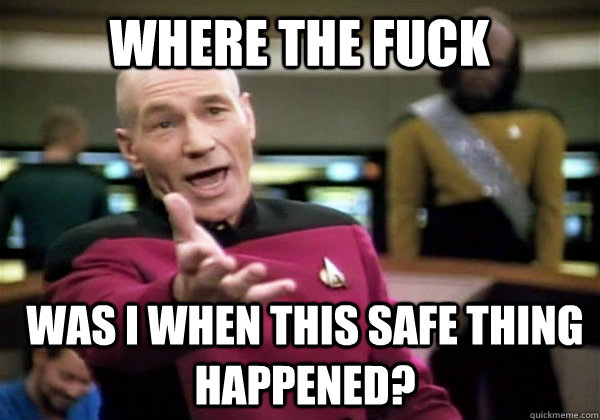 Where the fuck was i when this safe thing happened?  Patrick Stewart WTF