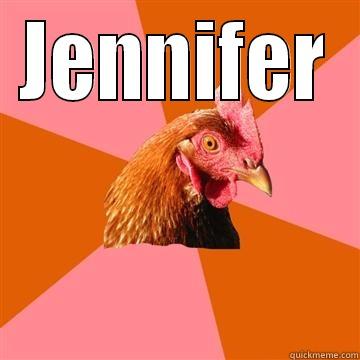 Hey there - JENNIFER  Anti-Joke Chicken