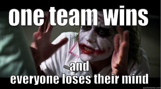ONE TEAM WINS AND EVERYONE LOSES THEIR MIND Joker Mind Loss