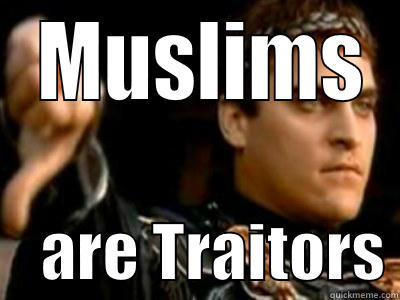  MUSLIMS     ARE TRAITORS Downvoting Roman