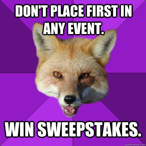 Don't place first in any event. Win sweepstakes.   Forensics Fox