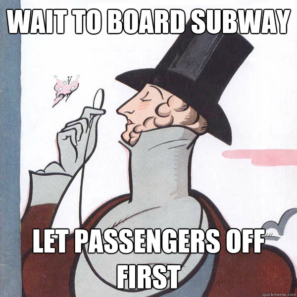 Wait to board subway Let passengers off first - Wait to board subway Let passengers off first  Proper New Yorker