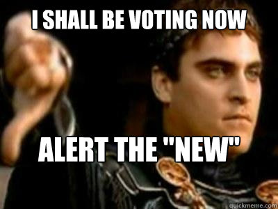 I shall be voting now alert the 