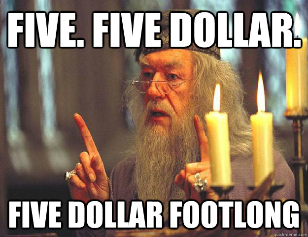 Five. Five Dollar. five dollar footlong  Scumbag Dumbledore