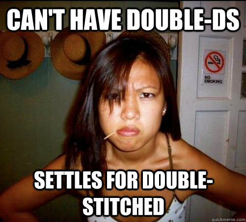 can't have double-ds settles for double-stitched  Asian roommate