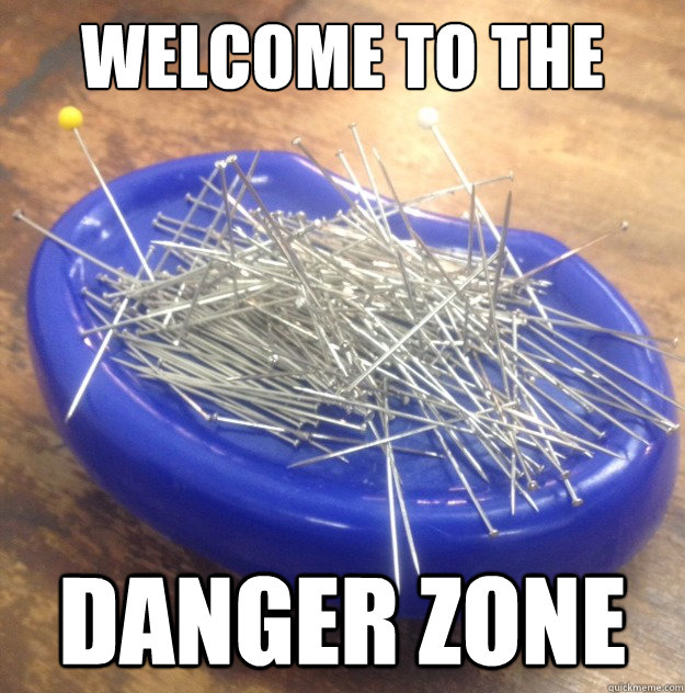 welcome to the danger zone - welcome to the danger zone  Evil Pin Cushion