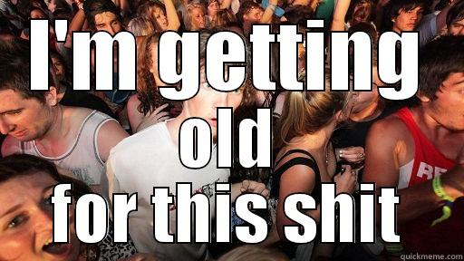 I'M GETTING OLD FOR THIS SHIT Sudden Clarity Clarence