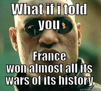 WHAT IF I TOLD YOU FRANCE WON ALMOST ALL ITS WARS OF ITS HISTORY Matrix Morpheus