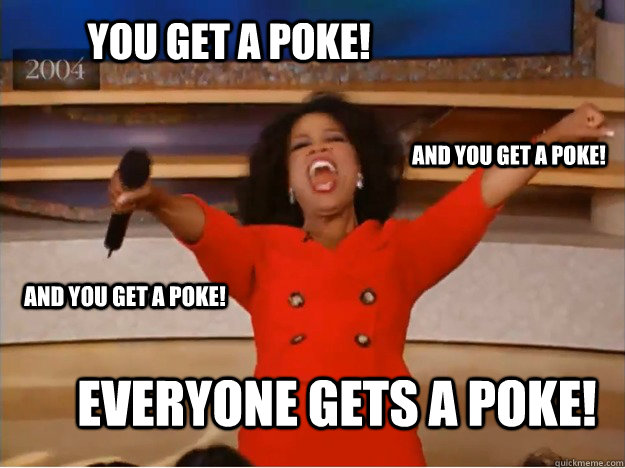 You get a poke! everyone gets a poke! and you get a poke! and you get a poke! - You get a poke! everyone gets a poke! and you get a poke! and you get a poke!  oprah you get a car