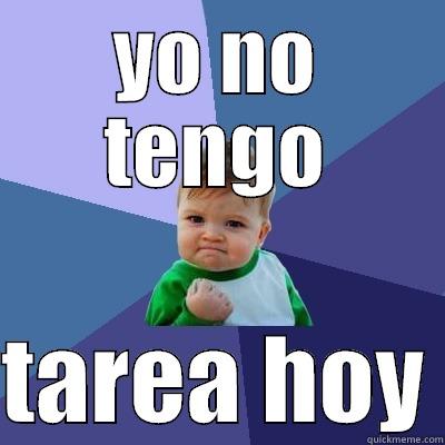 YO NO TENGO  TAREA HOY Success Kid