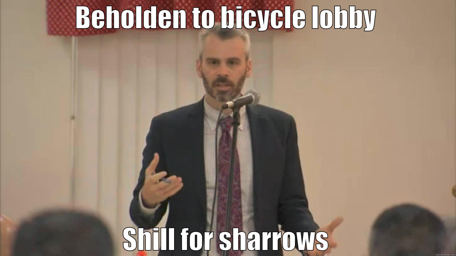 BEHOLDEN TO BICYCLE LOBBY SHILL FOR SHARROWS Misc