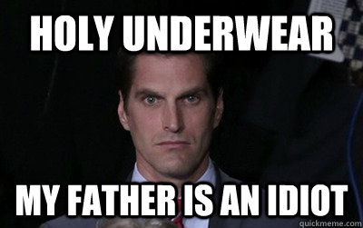 Holy Underwear My Father Is an idiot  Menacing Josh Romney