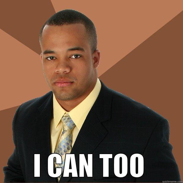  I CAN TOO Successful Black Man