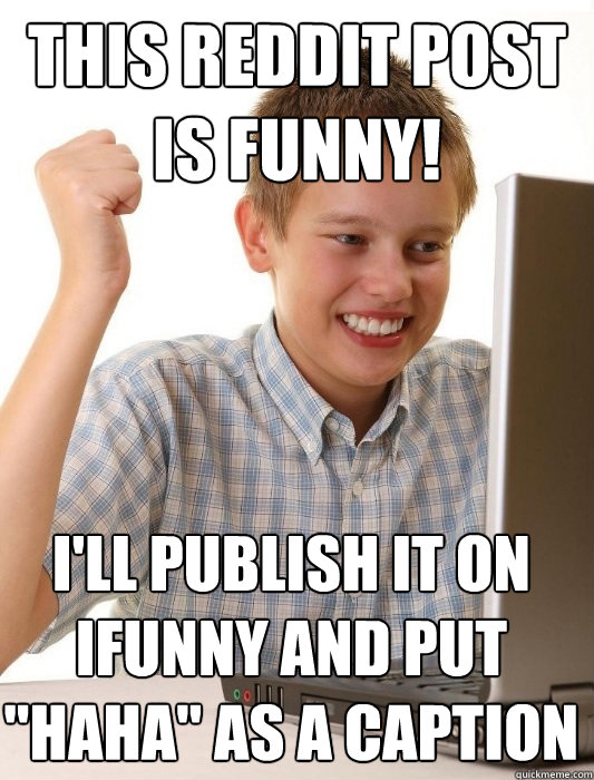 this reddit post is funny! i'll publish it on ifunny and put 