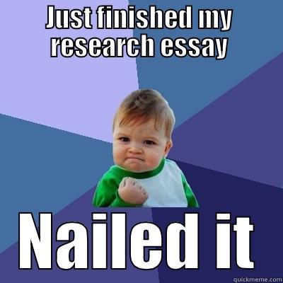 JUST FINISHED MY RESEARCH ESSAY NAILED IT Success Kid