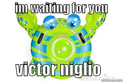        IM WAITING FOR YOU              VICTOR NIGLIO       Misc
