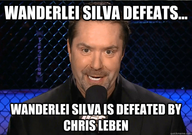 WANDERLEI SILVA DEFEATS... WANDERLEI SILVA IS DEFEATED BY CHRIS LEBEN  Mike Goldberg