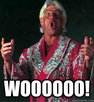  WOOOOOO! -  WOOOOOO!  Ric Flair WOOOO