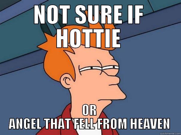 NOT SURE IF HOTTIE OR ANGEL THAT FELL FROM HEAVEN Futurama Fry