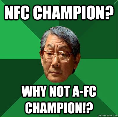 NFC CHAMPION? WHY NOT A-FC CHAMPION!?  High Expectations Asian Father