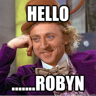 hello .......robyn  Creepy Wonka