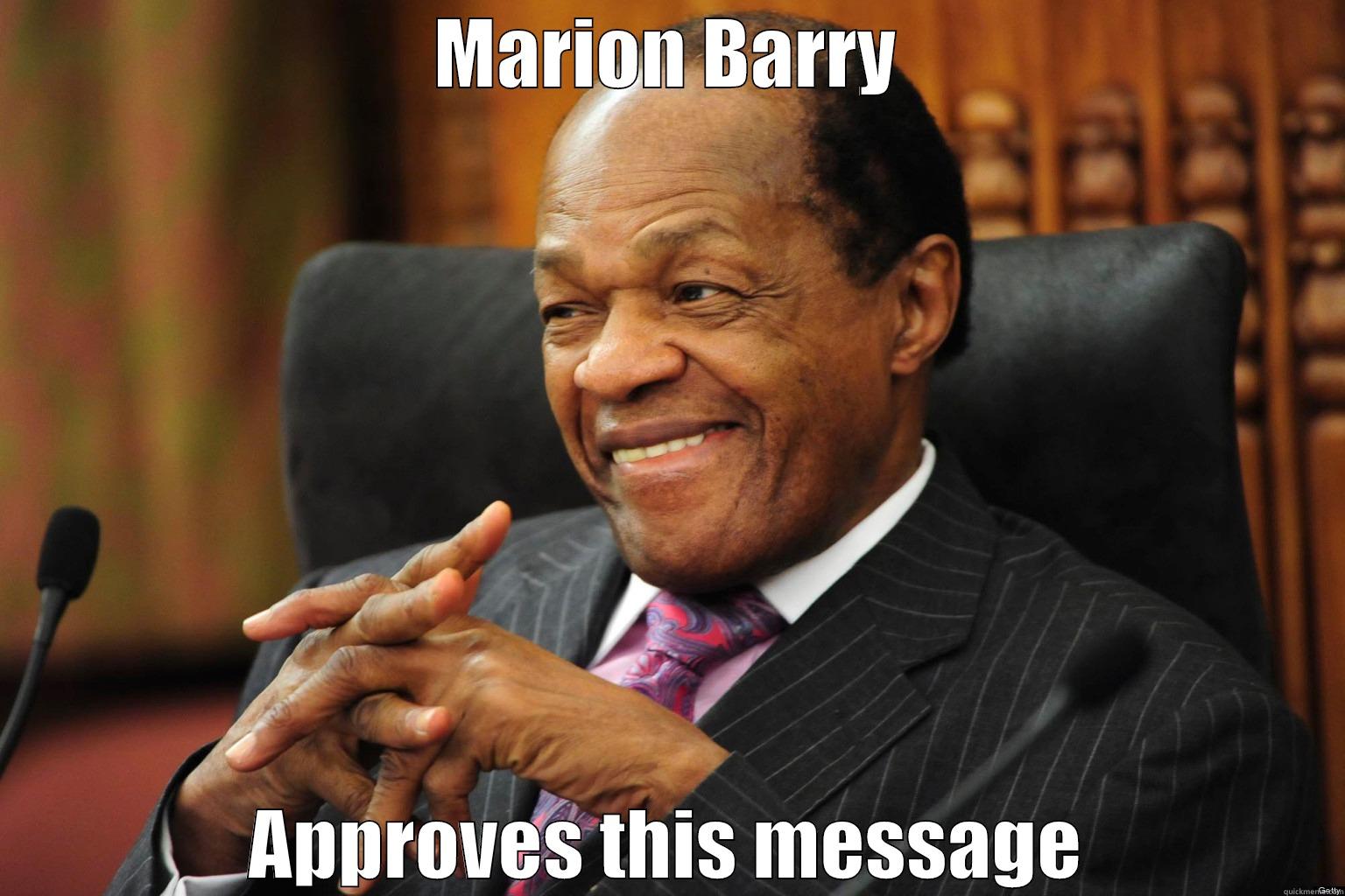 MARION BARRY APPROVES THIS MESSAGE Misc