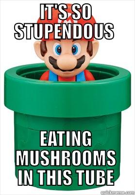 IT'S SO STUPENDOUS  EATING MUSHROOMS IN THIS TUBE Misc