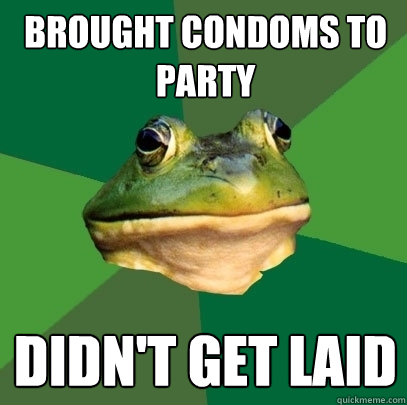 Brought condoms to party didn't get laid  Foul Bachelor Frog