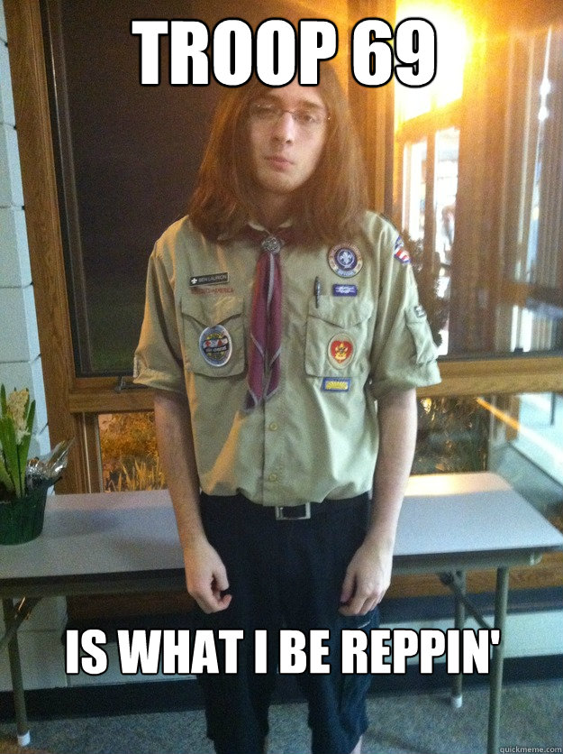 Troop 69 is what i be reppin' - Troop 69 is what i be reppin'  Boy Scout Ben
