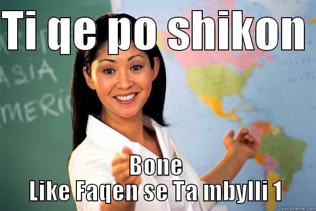 TI QE PO SHIKON  BONE LIKE FAQEN SE TA MBYLLI 1 Unhelpful High School Teacher