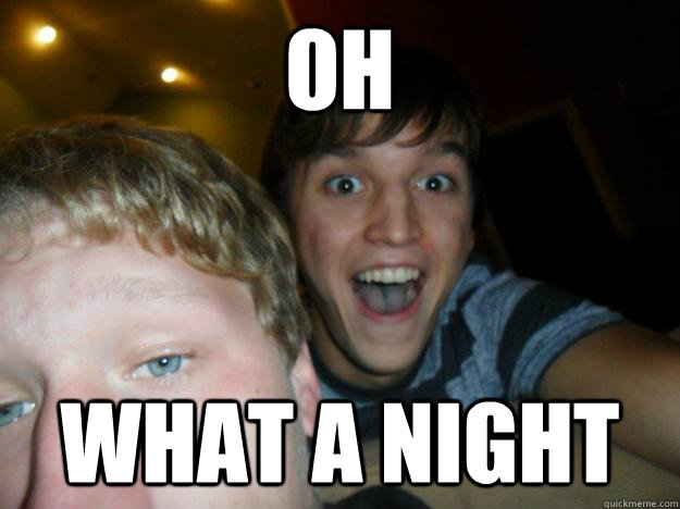 Oh What a night - Oh What a night  Nick Dorman Meme