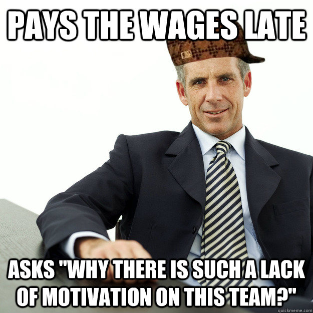 Pays the wages late asks 