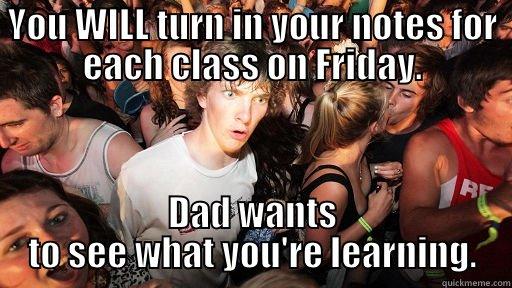 YOU WILL TURN IN YOUR NOTES FOR EACH CLASS ON FRIDAY. DAD WANTS TO SEE WHAT YOU'RE LEARNING. Sudden Clarity Clarence