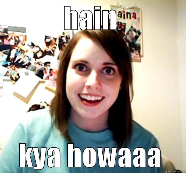 HAIN KYA HOWAAA Overly Attached Girlfriend