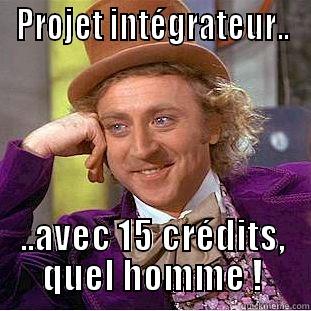 PROJET INTÉGRATEUR.. ..AVEC 15 CRÉDITS, QUEL HOMME ! Condescending Wonka